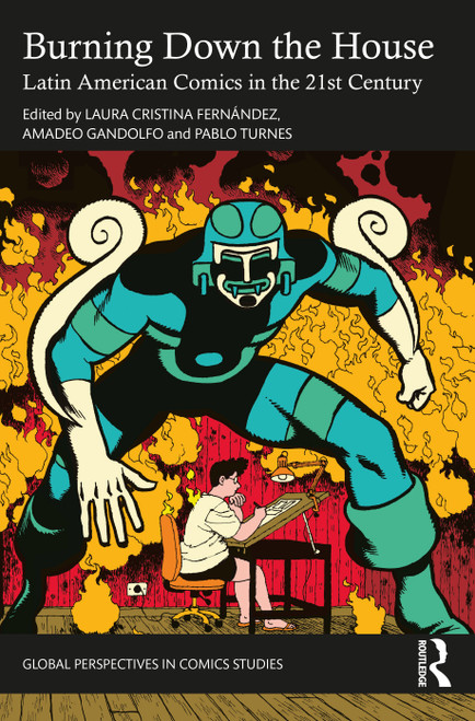 Burning Down the House (Latin American Comics in the 21st Century) by Laura Cristina Fernández, Amadeo Gandolfo, Pablo Turnes, 9781032148311