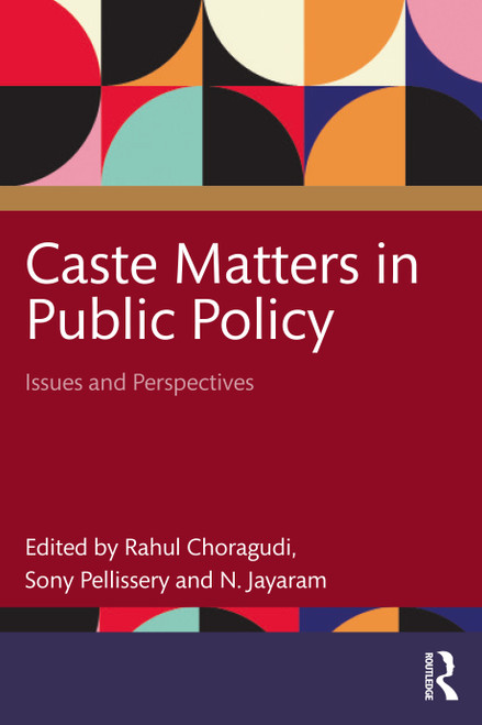 Caste Matters in Public Policy (Issues and Perspectives) by Rahul Choragudi, Sony Pellissery, N. Jayaram, 9780367612672