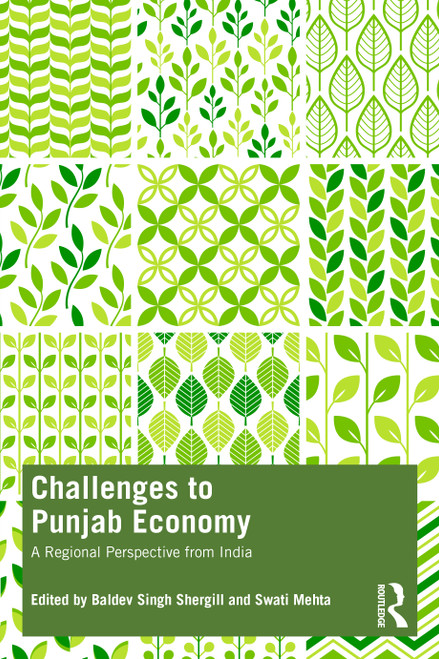Challenges to Punjab Economy (A Regional Perspective from India) by Baldev Singh Shergill, Swati Mehta, 9781032378633