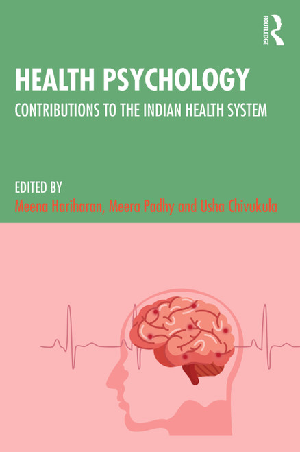 Health Psychology (Contributions to the Indian Health System) by Meena Hariharan, Meera Padhy, Usha Chivukula, 9781032421056
