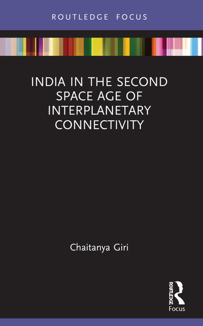 India in the Second Space Age of Interplanetary Connectivity by Chaitanya Giri, 9780367716141