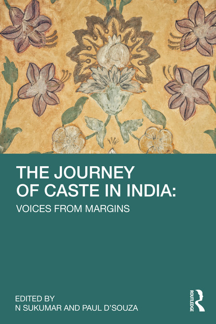 The Journey of Caste in India (Voices from Margins) by Paul D'Souza, N. Sukumar, 9781032328867
