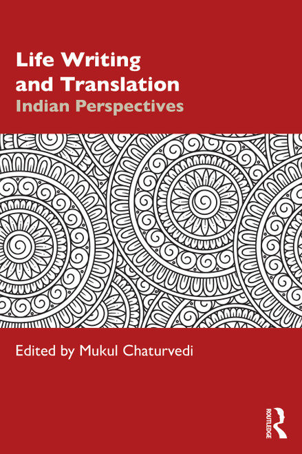 Life Writing and Translation (Indian Perspectives) by Mukul Chaturvedi, 9781032938837