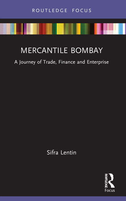 Mercantile Bombay (A Journey of Trade, Finance and Enterprise) by Sifra Lentin, 9781032023236
