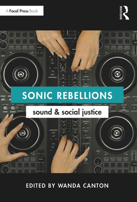 Sonic Rebellions (Sound and Social Justice) by Wanda Canton, 9781032420622