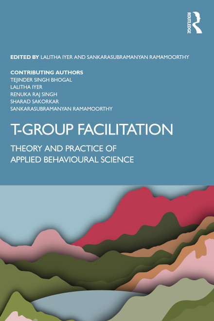 T-Group Facilitation (Theory and Practice of Applied Behavioural Science) by Lalitha Iyer, Sankarasubramanyan Ramamoorthy, 9781032233369