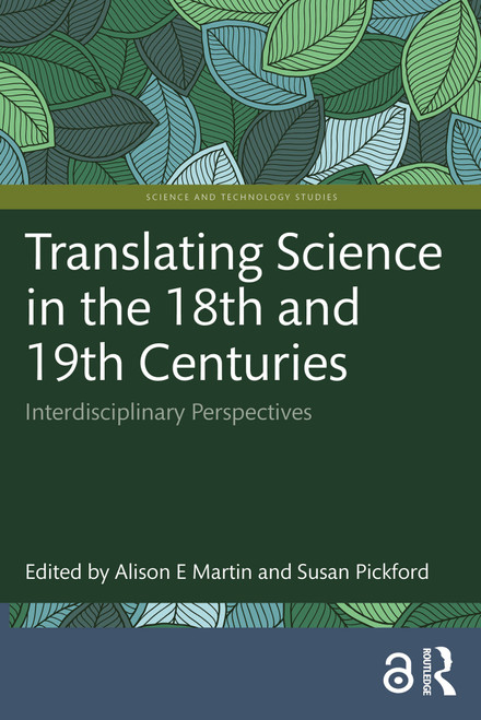 Translating Science in the 18th and 19th Centuries (Interdisciplinary Perspectives) by Alison E Martin, Susan Pickford, 9781032972305
