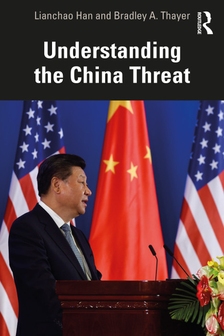 Understanding the China Threat by Lianchao Han, Bradley A. Thayer, 9781032255071