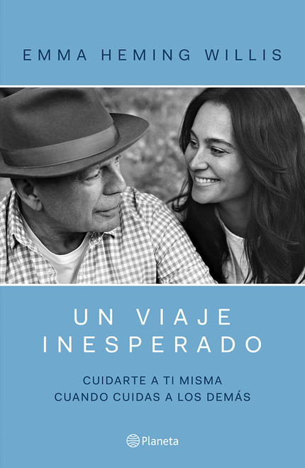 Un viaje inesperado: Cuidarse a ti misma cuando cuidas a los demás / An Unexpected Journey (Spanish Edition) by Emma Hemming Willis, 9786073941600