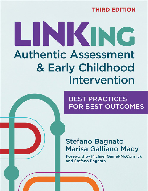 LINKing Authentic Assessment and Early Childhood Intervention (Best Practices for Best Outcomes) by Stefano J. Bagnato, Marisa Galliano Macy, Michael Gamel-McCormick, Stefano J. Bagnato, S. K., Kelcie Burke, 9781681259239