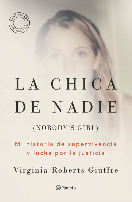 La chica de nadie: Mi historia de supervivencia y lucha por la justicia / Nobody's Girl: A Memoir of Surviving Abuse and Fighting for.. (Spanish Edition) by Virginia Roberts Giuffre, Gemma Deza Guil, 9786073944434