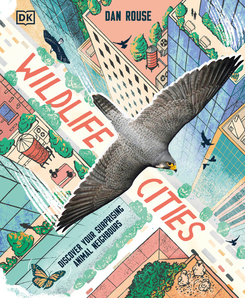 Wildlife Cities (Discover Your Surprising Animal Neighbors) by Dan Rouse, 9798217315420