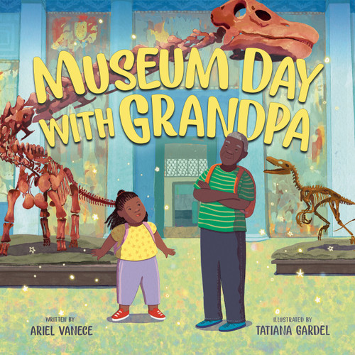 Museum Day with Grandpa by Ariel Vanece, Tatiana Gardel, 9780593617847