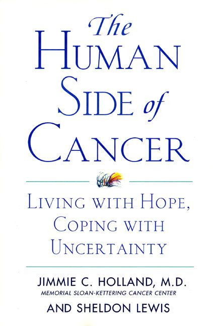 The Human Side of Cancer (Living with Hope, Coping with Uncertainty) by Jimmie Holland, Sheldon Lewis, 9780060930424
