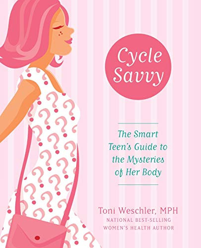 Cycle Savvy (The Smart Teen's Guide to the Mysteries of Her Body) by Toni Weschler, 9780060829643