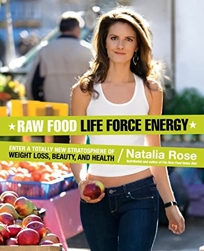 Raw Food Life Force Energy (Enter a Totally New Stratosphere of Weight Loss, Beauty, and Health) by Natalia Rose, 9780061344657