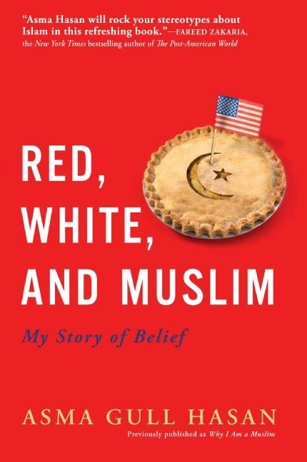 Red, White, and Muslim (My Story of Belief) by Asma Gull Hasan, 9780061673757