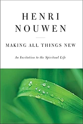 Making All Things New (An Invitation to the Spiritual Life) by Henri J. M. Nouwen, 9780060663261