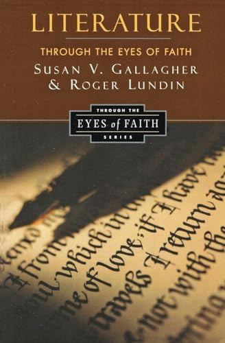 Literature Through the Eyes of Faith (Christian College Coalition Series) by Susan V. Gallagher, Roger Lundin, 9780060653187