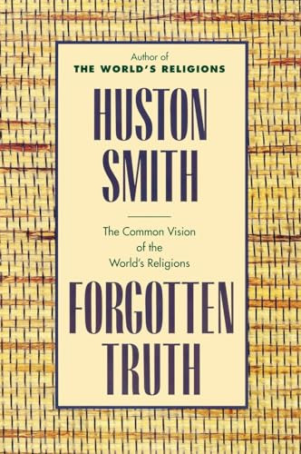 Forgotten Truth (The Common Vision of the World's Religions) by Huston Smith, 9780062507877