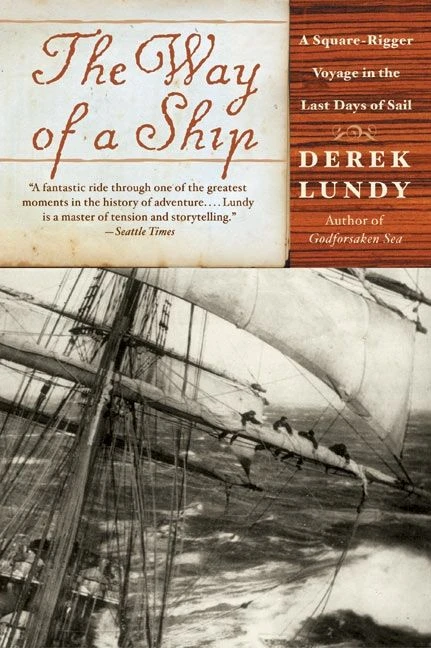 The Way of a Ship (A Square-Rigger Voyage in the Last Days of Sail) by Derek Lundy, 9780060935375
