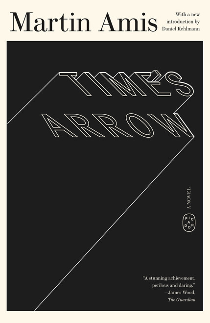 Time's Arrow (A Novel) by Martin Amis, Daniel Kehlmann, 9781250404954