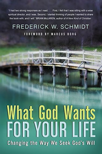 What God Wants for Your Life (Changing the Way We Seek God's Will) by Frederick W. Schmidt, 9780060834494