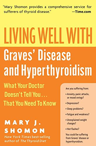Living Well with Graves' Disease and Hyperthyroidism (What Your Doctor Doesn't Tell You...That You Need to Know) by Mary J. Shomon, 9780060730192
