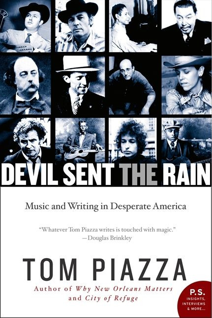 Devil Sent the Rain (Music and Writing in Desperate America) by Tom Piazza, 9780062008220