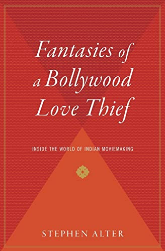Fantasies Of A Bollywood Love Thief (Inside the World of Indian Moviemaking) by Stephen Alter, 9780156030847
