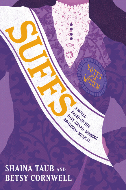 Suffs (A Novel Based on the Tony Award-Winning Broadway Musical) by Shaina Taub, Betsy Cornwell, 9798217232338