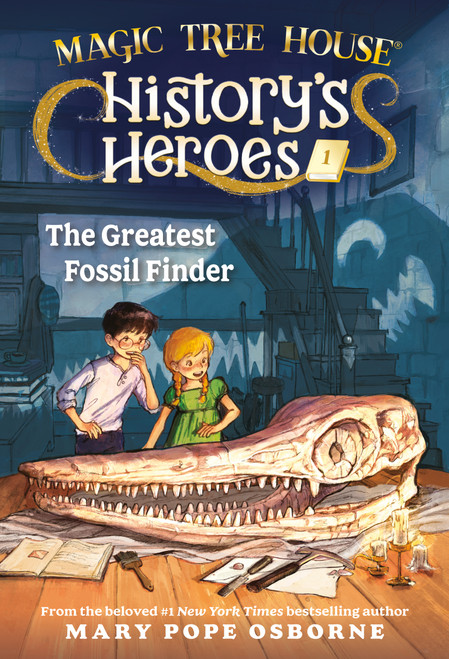 Magic Tree House History's Heroes #1: The Greatest Fossil Finder by Mary Pope Osborne, Dagmar Smith, 9798217115761