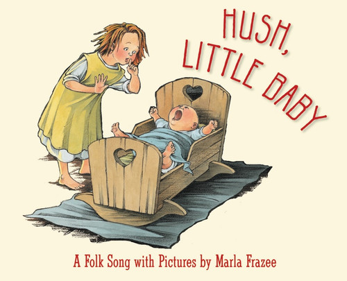 Hush, Little Baby Board Book (A Folk Song with Pictures) by Marla Frazee, Marla Frazee, 9780152058876