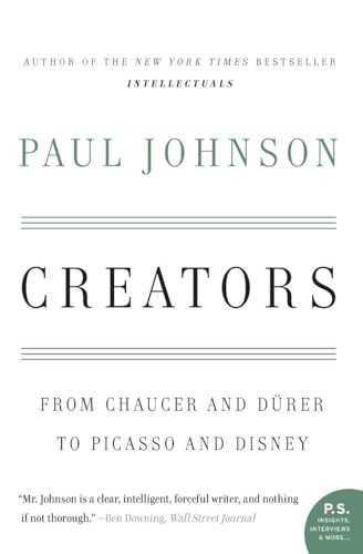 Creators (From Chaucer and Durer to Picasso and Disney) by Paul Johnson, 9780060930462