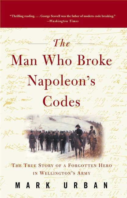 The Man Who Broke Napoleon's Codes by Mark Urban, 9780060934552