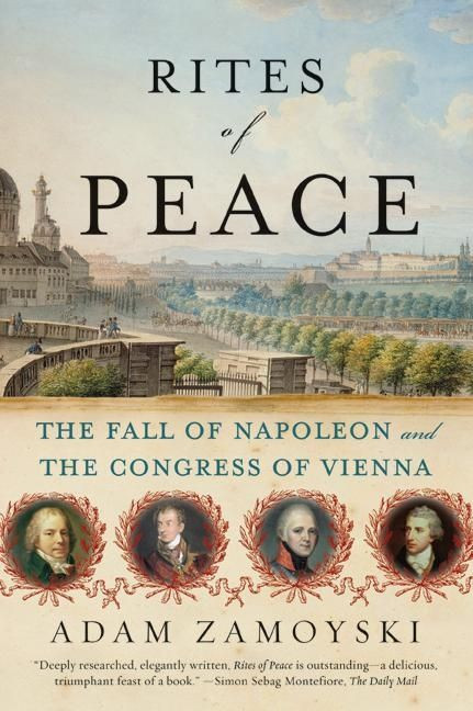 Rites of Peace (The Fall of Napoleon and the Congress of Vienna) by Adam Zamoyski, 9780060775193