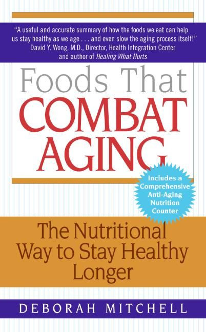 Foods That Combat Aging (The Nutritional Way to Stay Healthy Longer) by Deborah Mitchell, 9780061346200