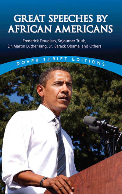 Great Speeches by African Americans (Frederick Douglass, Sojourner Truth, Dr. Martin Luther King, Jr., Barack Obama, and Others) by James Daley, 9780486447612