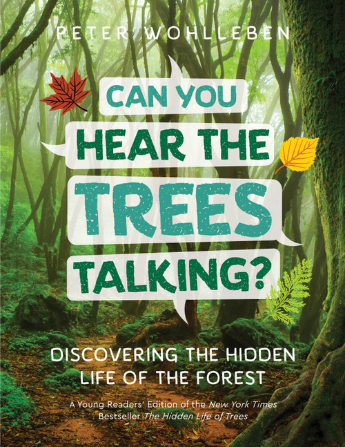 Can You Hear The Trees Talking? (Discovering the Hidden Life of the Forest) by Peter Wohlleben, 9781778404849