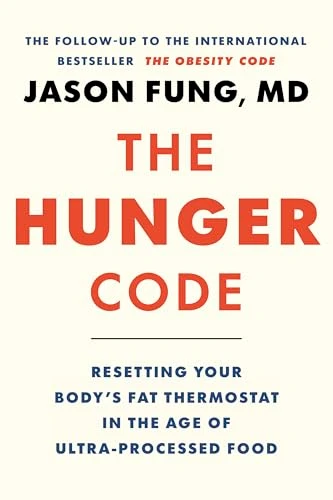 The Hunger Code (Resetting Your Body's Fat Thermostat in the Age of Ultra-Processed Food) by Dr. Jason Fung, 9781778404832