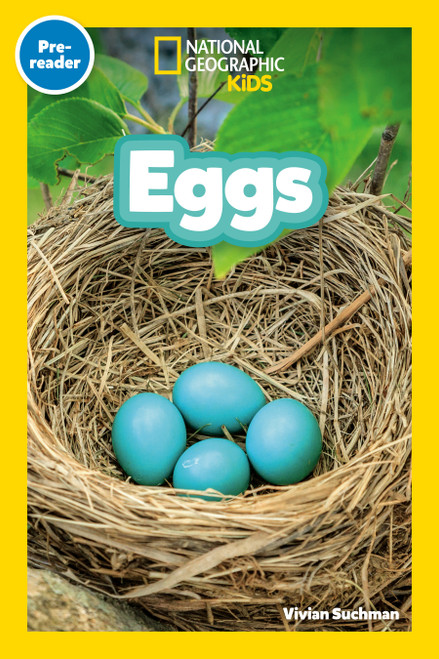 Eggs (National Geographic Kids Readers, Pre-Reader) (An Early Reader About Birds, Reptiles, Fish, and Other Baby Animals That Hatch From Eggs) by Vivian Suchman, National Geographic Kids, 9798217235209
