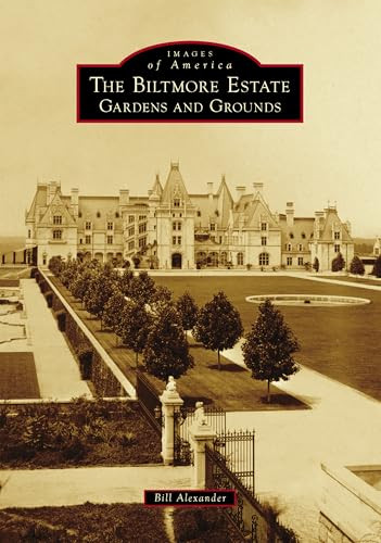 The Biltmore Estate (Gardens and Grounds) by Bill Alexander, 9781540299093