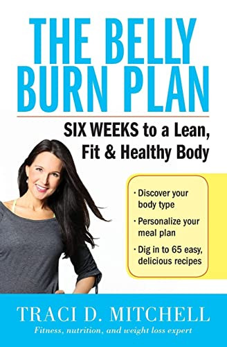 The Belly Burn Plan (Six Weeks to a Lean, Fit & Healthy Body) by Traci D. Mitchell, 9780062429803