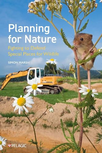 Planning for Nature (Fighting to Defend Special Places for Wildlife) by Simon Marsh, 9781784276645