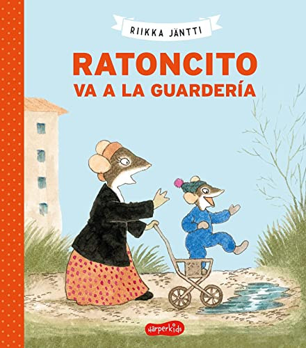 Ratoncito va a la guardería (Little Mouse Goes to Preschool - Spanish Edition) by Riikka Jäntti, 9788418279065