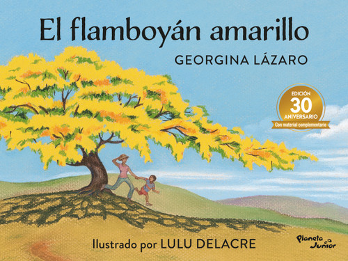 El Flamboyán Amarillo. Edición 30 aniversario / The Yellow Flamboyant Tree. 30th Anniversary Edition (Spanish Edition) by Georgina Lázaro, 9786073944427