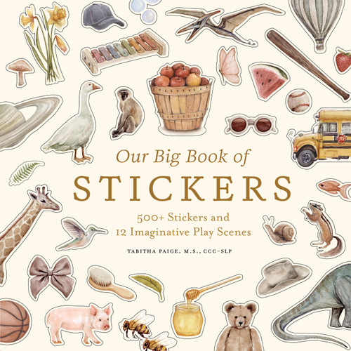 Our Big Book of Stickers (500+ Stickers and 12 Imaginative Play Scenes) by Tabitha Paige, M.S., CCC-SLP, 9781969889585