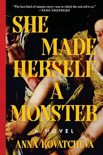 She Made Herself a Monster (A Novel) by Anna Kovatcheva, 9780063436367