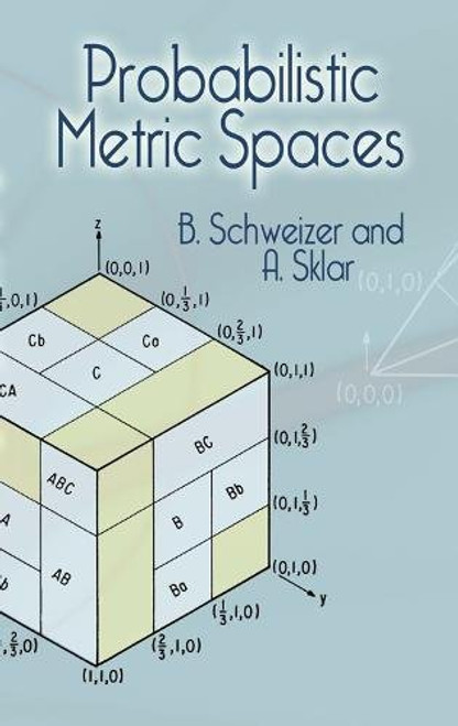 Probabilistic Metric Spaces by B. Schweizer, A. Sklar, 9780486445144