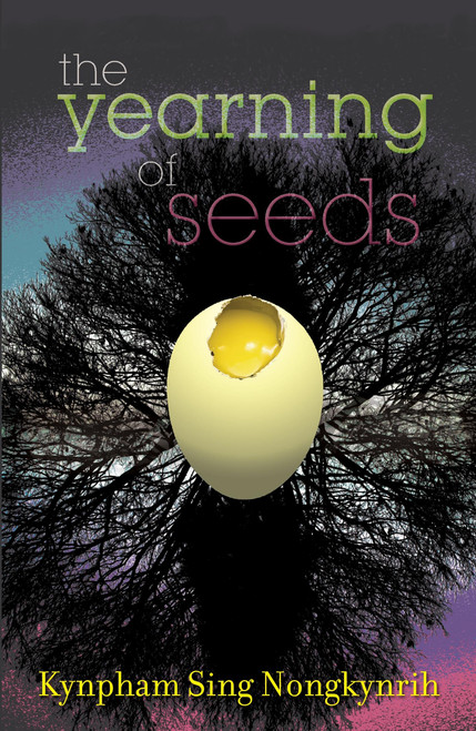 The Yearning Of Seeds (Poems) by Kynpham Sing Nongkynrih, 9789350290811
